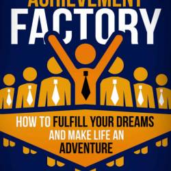 Insane Success for Lazy People: How to Fulfill Your Dreams and Make Life an Advent...