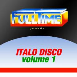 Fulltime Production Italo Disco Vol. 1 (2013) FLAC - Italo Disco, Disco