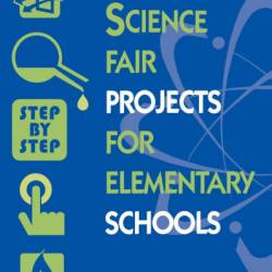 Science Fair Projects for Elementary Schools: Step by Step - Patricia Hachten Wee