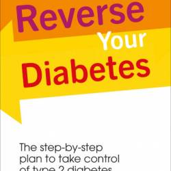 Reverse Your Diabetes: The Step-by-Step Plan to Take Control of Type 2 Diabetes - David Cavan