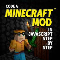 Code a Minecraft Mod in JavaScript Step by Step - Joshua Romphf