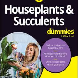 Houseplants & Succulents For Dummies - Steven A. Frowine