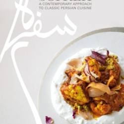 Sofreh: A Contemporary Approach to Classic  Cuisine: A Cookbook - Nasim Alikhani