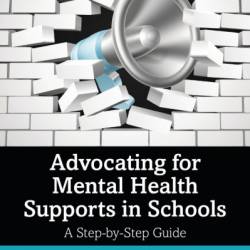 Advocating for Mental Health Supports in Schools: A Step-by-Step Guide - Katherine A. Dockweiler