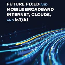 Future Fixed and Mobile Broadband Internet, Clouds, and IoT/AI - Toni Janevski