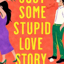 Just Some Stupid Love Story: A Novel - Katelyn Doyle