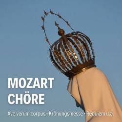 Mozart Chore Ave verum corpus, Kronungsmesse, Requiem u.a. (2024) - Classical
