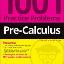 Pre-Calculus: 1001 Practice Problems For Dummies - Mary Jane Sterling