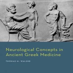 Neurological Concepts in Ancient Greek Medicine - Thomas M Walshe