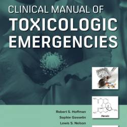 Goldfrank's Clinical Manual of Toxicologic Emergencies, Second Edition - Robert S. Hoffman