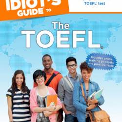 The Complete Idiot's Guide to the TOEFL: The Easiest Way to Prepare for the TOEFL Test - Elizabeth Rollins