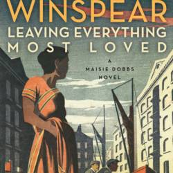 Leaving Everything Most Loved - Jacqueline Winspear