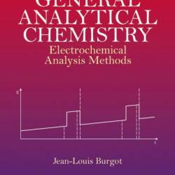 General Analytical Chemistry: Electrochemical Analysis Methods - Jean-Louis Burgot