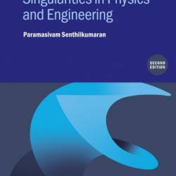 Singularities in Physics and Engineering: Properties, methods, and applications - Paramasivam Senthilkumaran