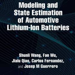 Modeling and State Estimation of Automotive Lithium-Ion Batteries - Shunli Wang