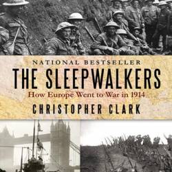 The Sleepwalkers: How Europe Went to War in 1914 - [AUDIOBOOK]