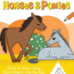 Horses & Ponies: Learn to draw using basic shapes--step by step! - Emily Fellah