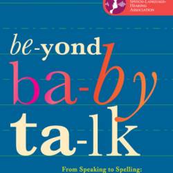 Beyond Baby Talk: From Speaking to Spelling: A Guide to Language and Literacy Development for Parents and Caregivers - Kenn Apel Ph.D.