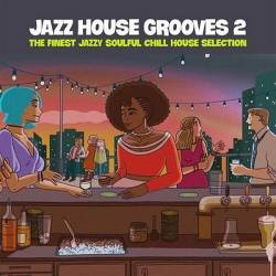 Jazz House Grooves Volume 2 (The Finest Jazzy Soulful Chill House Selection) (2024) FLAC - Jazz