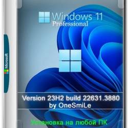 Windows 11 Pro x64  by OneSmiLe (22631.3880) (Ru/2024)