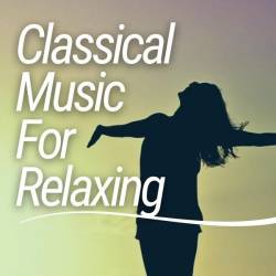 Classical Music for Relaxing (2024) - Classical