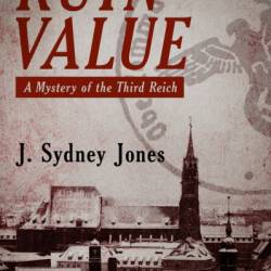 Ruin Value: A Mystery of the Third Reich - J. Sydney Jones