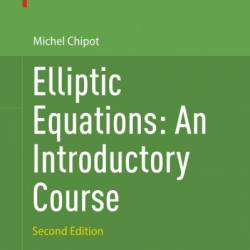 Elliptic Equations: An Introductory Course - Michel Chipot