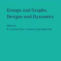 Groups and Graphs, Designs and Dynamics - R. A. Bailey