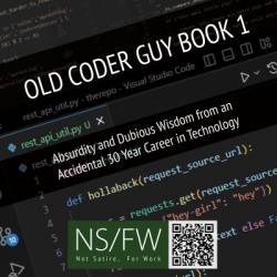 Old Coder Guy Book 1: Absurdity and Dubious Wisdom from an Accidental 30 Year Career in Technology - Eric Whitney