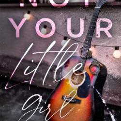 Not Your Little Girl Anymore - Sarah Lariviere