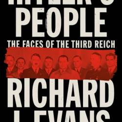 Hitler's People: The Faces of the Third Reich - Richard J Evans