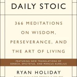 Summary, Analysis & Review of Ryan Holiday's and Stephen Hanselman's The Daily Stoic by Instaread - Instaread Summaries