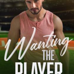 Wanting the Player - Heather Young-Nichols