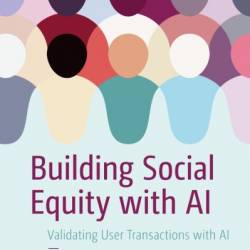 Building Social Equity with AI: Validating User Transactions with AI - Raghu Banda