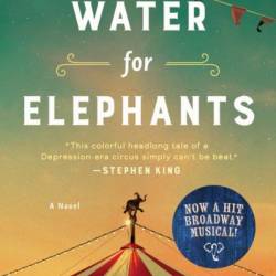 Water for Elephants - Sara Gruen