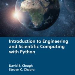 Introduction to Engineering and Scientific Computing with Python - David E. Clough