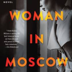 Our Woman in Moscow - Beatriz Williams