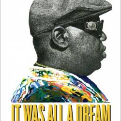 It Was All a Dream: Biggie and the World That Made Him - Justin Tinsley