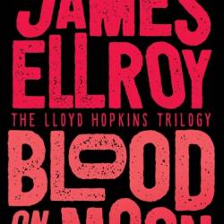 Blood on the Moon - James Ellroy