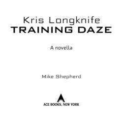 Kris Longknife: Training Daze: A Companion Novella to the Kris Longknife Series: - Mike Shepherd