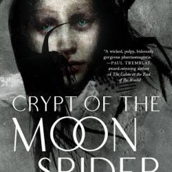 Crypt of the Moon Spider - Nathan Ballingrud