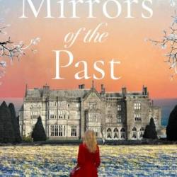 Mirrors of the Past: An utterly gripping and emotional historical timeslip romance - Kirsty Ferry