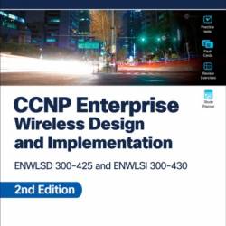 CCNP Enterprise Wireless Design ENWLSD 300-425 and Implementation ENWLSI 300-430 Official Cert Guide - Jerome Henry