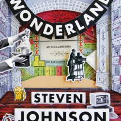 Wonderland: How Play Made the Modern World - Steven Johnson