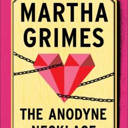 The Anodyne Necklace - Martha Grimes