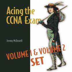 Acing the CCNA Exam Volumes 1 & 2 - Jeremy McDowell