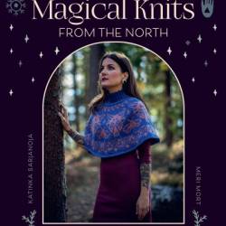 Magical Knits From The North: 19 enchanting knitting patterns inspired by magic and mysticism - Katinka Sarjanoja