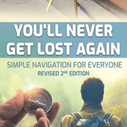 You'll Never Get Lost Again: Simple Navigation for Everyone Revised  - Robert Singleton