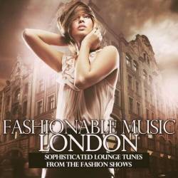 Fashionable Music London (Sophisticated Lounge Tunes from the Fashion Shows) (2024) FLAC - Lounge, Chillout, Downtempo