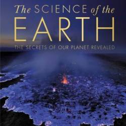 The Science of the Earth: The Secrets of Our Planet Revealed - DK